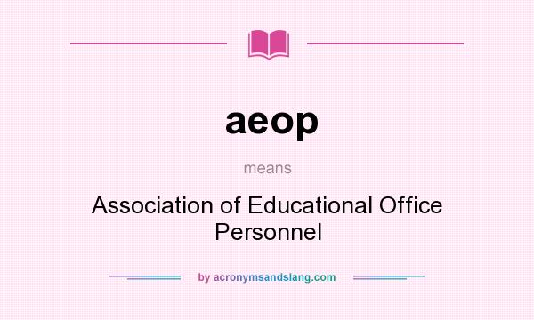 What does aeop mean? It stands for Association of Educational Office Personnel