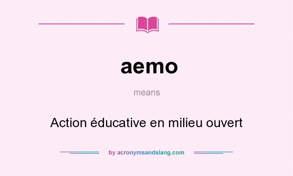 What does aemo mean? It stands for Action éducative en milieu ouvert