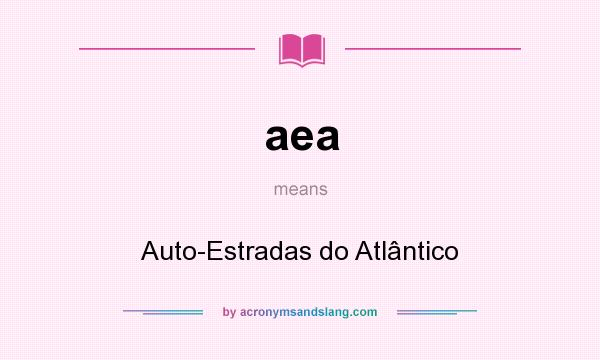 What does aea mean? It stands for Auto-Estradas do Atlântico