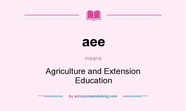 What does aee mean? It stands for Agriculture and Extension Education