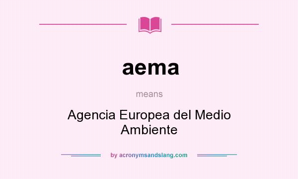 What does aema mean? It stands for Agencia Europea del Medio Ambiente