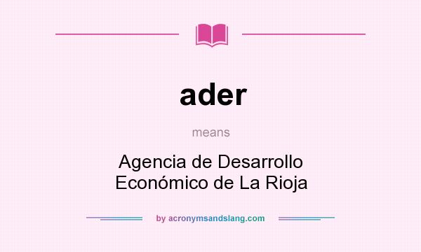 What does ader mean? It stands for Agencia de Desarrollo Económico de La Rioja