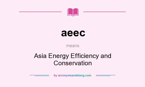 What does aeec mean? It stands for Asia Energy Efficiency and Conservation