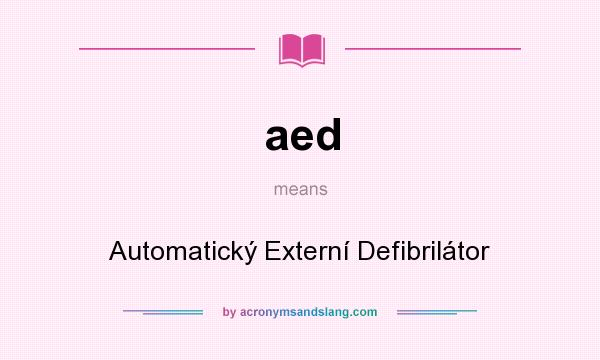 What does aed mean? It stands for Automatický Externí Defibrilátor
