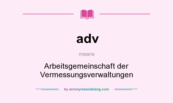 What does adv mean? It stands for Arbeitsgemeinschaft der Vermessungsverwaltungen
