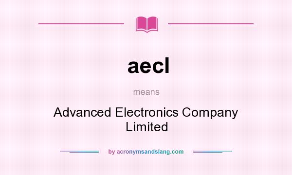 What does aecl mean? It stands for Advanced Electronics Company Limited