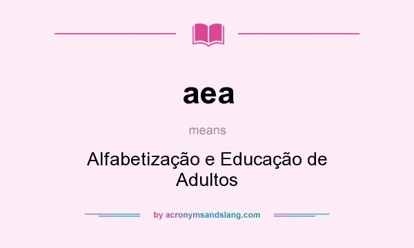 What does aea mean? It stands for Alfabetização e Educação de Adultos