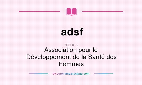 What does adsf mean? It stands for Association pour le Développement de la Santé des Femmes