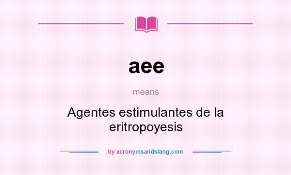 What does aee mean? It stands for Agentes estimulantes de la eritropoyesis