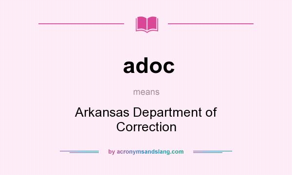 What does adoc mean? It stands for Arkansas Department of Correction