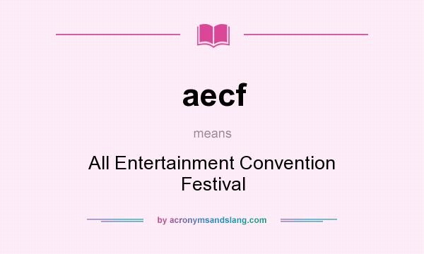 What does aecf mean? It stands for All Entertainment Convention Festival
