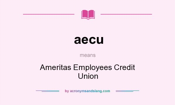 What does aecu mean? It stands for Ameritas Employees Credit Union