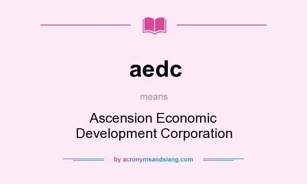 What does aedc mean? It stands for Ascension Economic Development Corporation