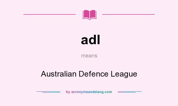What does adl mean? It stands for Australian Defence League