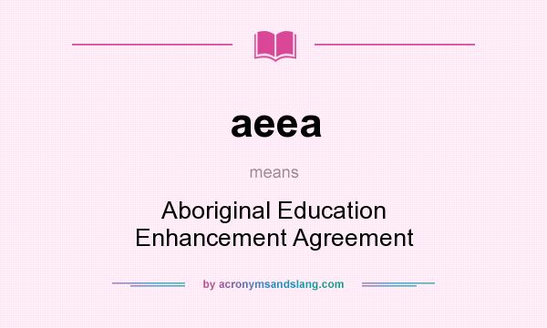 What does aeea mean? It stands for Aboriginal Education Enhancement Agreement