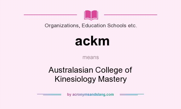 What does ackm mean? It stands for Australasian College of Kinesiology Mastery