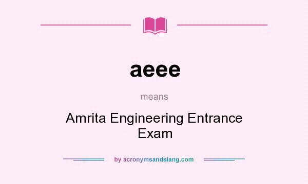 What does aeee mean? It stands for Amrita Engineering Entrance Exam