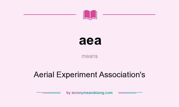 What does aea mean? It stands for Aerial Experiment Association`s