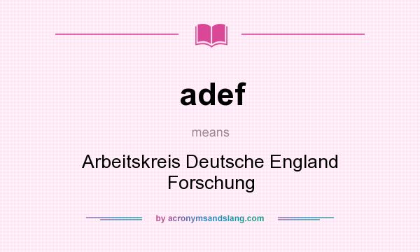 What does adef mean? It stands for Arbeitskreis Deutsche England Forschung