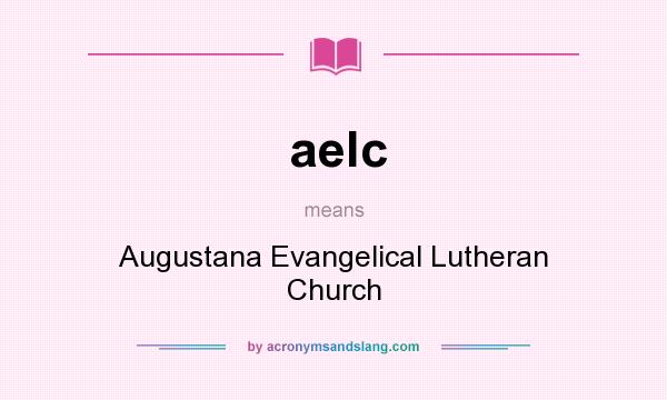 What does aelc mean? It stands for Augustana Evangelical Lutheran Church