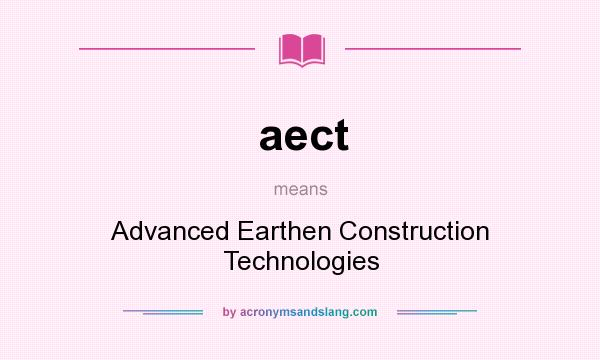 What does aect mean? It stands for Advanced Earthen Construction Technologies