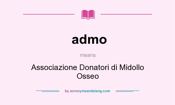 What does admo mean? It stands for Associazione Donatori di Midollo Osseo