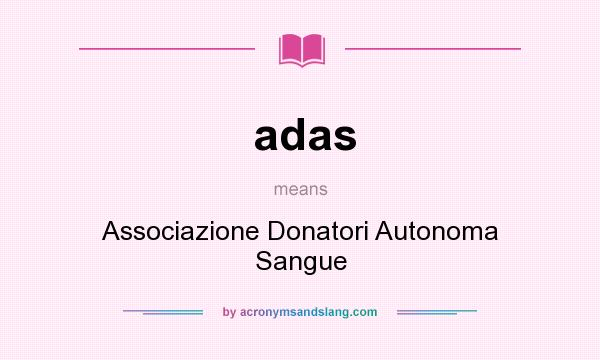 What does adas mean? It stands for Associazione Donatori Autonoma Sangue