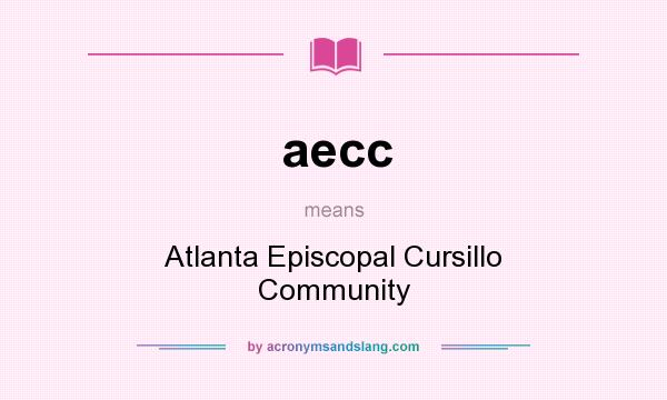 What does aecc mean? It stands for Atlanta Episcopal Cursillo Community