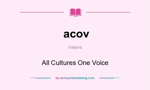 What does acov mean? It stands for All Cultures One Voice