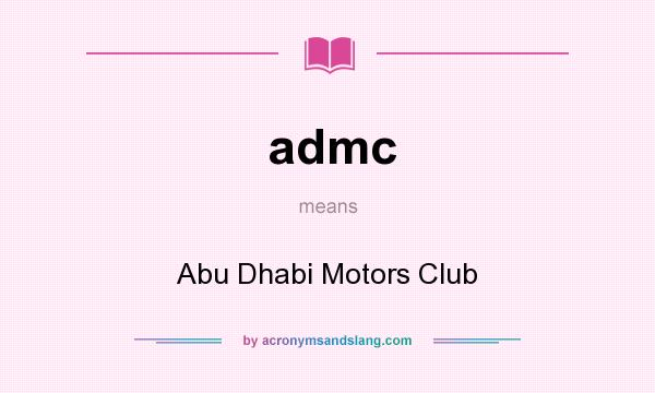What does admc mean? It stands for Abu Dhabi Motors Club