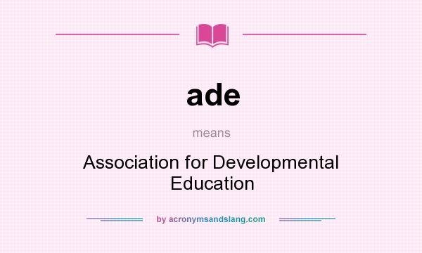 What does ade mean? It stands for Association for Developmental Education