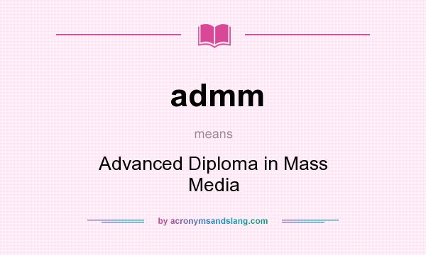 What does admm mean? It stands for Advanced Diploma in Mass Media