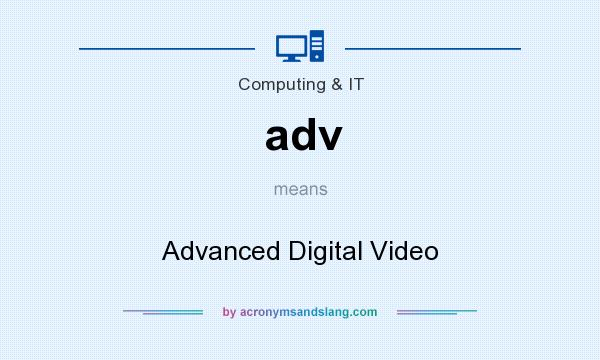 What does adv mean? It stands for Advanced Digital Video