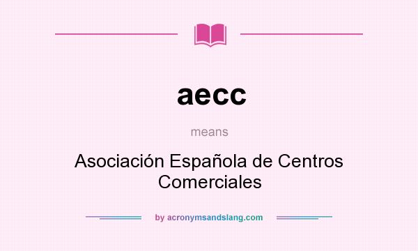 What does aecc mean? It stands for Asociación Española de Centros Comerciales