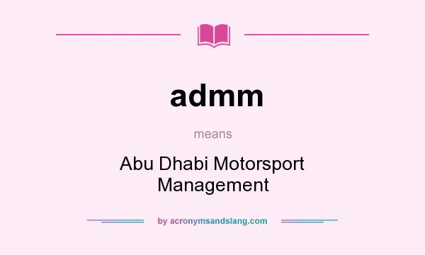 What does admm mean? It stands for Abu Dhabi Motorsport Management