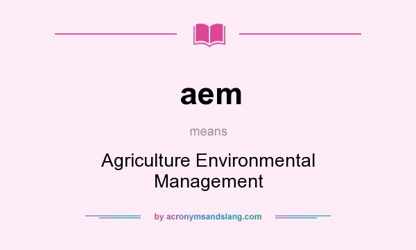 What does aem mean? It stands for Agriculture Environmental Management