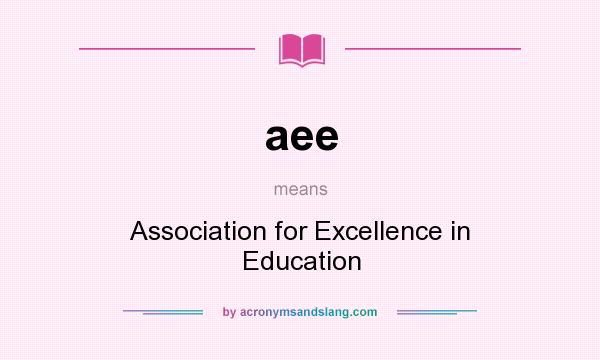 What does aee mean? It stands for Association for Excellence in Education