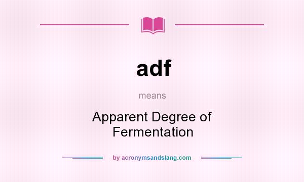 What does adf mean? It stands for Apparent Degree of Fermentation