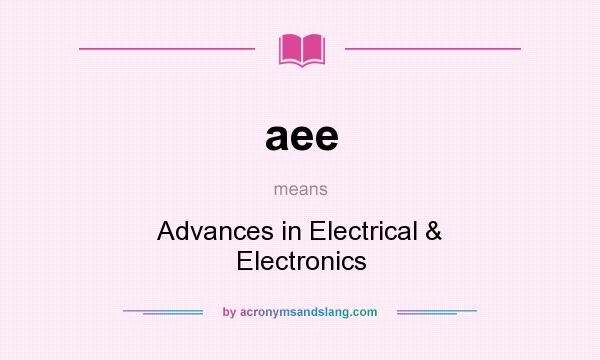 What does aee mean? It stands for Advances in Electrical & Electronics