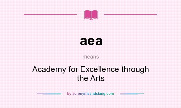 What does aea mean? It stands for Academy for Excellence through the Arts