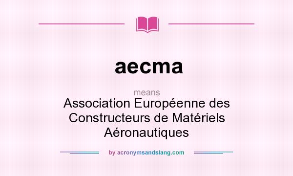 What does aecma mean? It stands for Association Européenne des Constructeurs de Matériels Aéronautiques