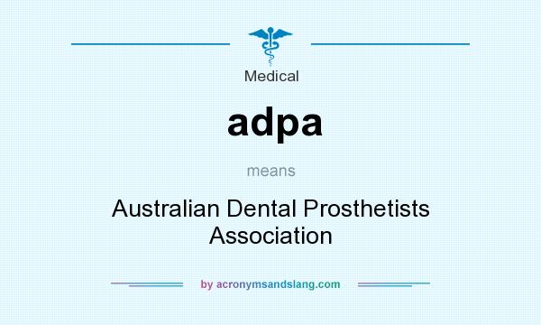 What does adpa mean? It stands for Australian Dental Prosthetists Association