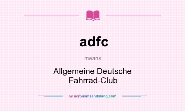 What does adfc mean? It stands for Allgemeine Deutsche Fahrrad-Club