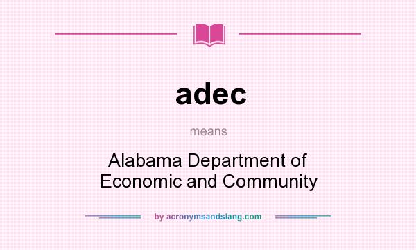 What does adec mean? It stands for Alabama Department of Economic and Community