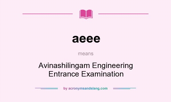 What does aeee mean? It stands for Avinashilingam Engineering Entrance Examination