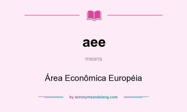 What does aee mean? It stands for Área Econômica Européia