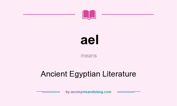 What does ael mean? It stands for Ancient Egyptian Literature