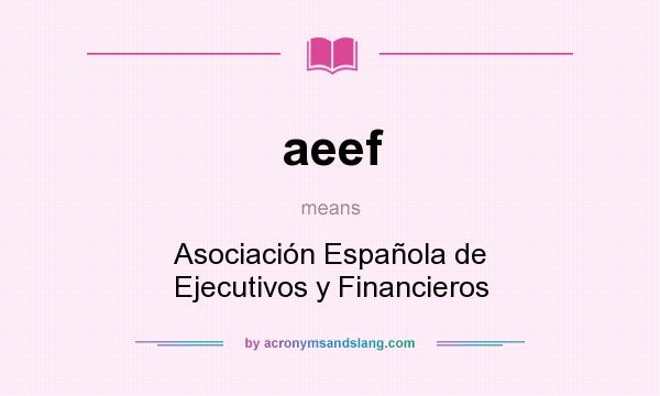 What does aeef mean? It stands for Asociación Española de Ejecutivos y Financieros
