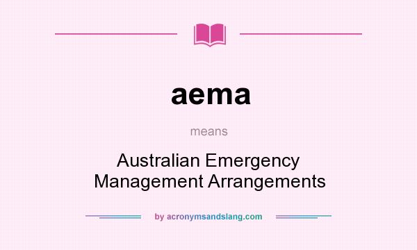 What does aema mean? It stands for Australian Emergency Management Arrangements
