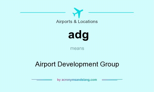 What does adg mean? It stands for Airport Development Group